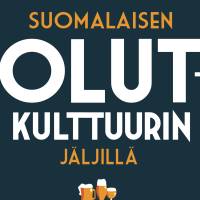 Suomalaisen olutkulttuurin jäljillä