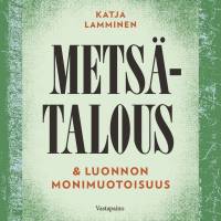 Metsätalous & luonnon monimuotoisuus