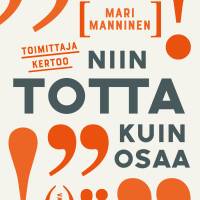 Toimittaja kertoo niin totta kuin osaa