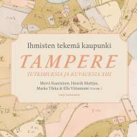 Ihmisten tekemä kaupunki –  Tampere.