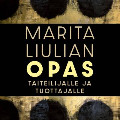 Marita Liulian opas taiteilijalle ja tuottajalle